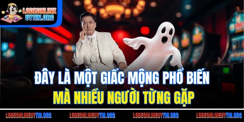 Đây là một giấc mộng phổ biến mà nhiều người từng gặp