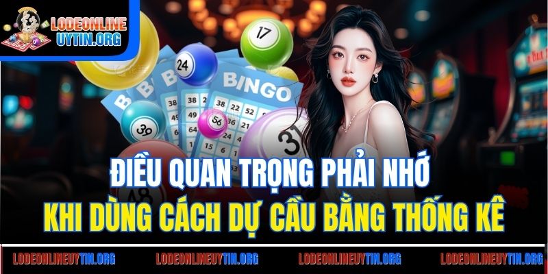 Điều quan trọng phải nhớ khi dùng cách dự cầu bằng thống kê