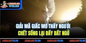 Giải Mã Giấc Mơ Thấy Người Chết Sống Lại Đầy Bất Ngờ