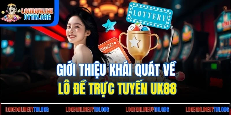 Giới thiệu khái quát về lô đề trực tuyến UK88