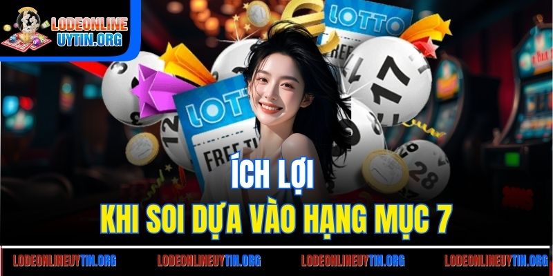 Ích lợi khi soi dựa vào hạng mục 7