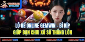 Lô Đề Online Gemwin - Bí Kíp Giúp Bạn Chơi Xổ Số Thắng Lớn