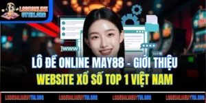 Lô Đề Online May88| Giới Thiệu Website Xổ Số Top 1 Việt Nam