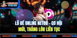 Lô Đề Online Net88 - Cơ Hội Mới, Thắng Lớn Liên Tục