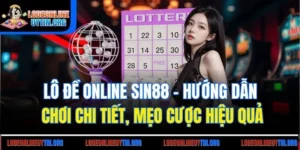 Lô Đề Online SIN88 | Hướng Dẫn Chơi Chi Tiết, Mẹo Cược Hiệu Quả
