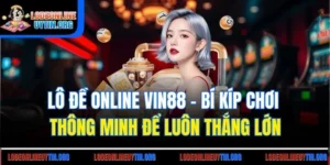 Lô Đề Online Vin88 | Bí Kíp Chơi Thông Minh Để Luôn Thắng Lớn