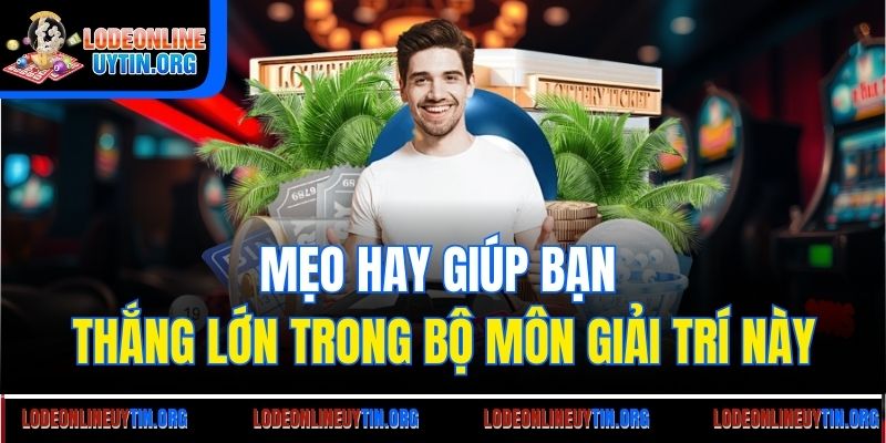 Mẹo hay giúp bạn thắng lớn trong bộ môn giải trí này