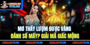 Mơ Thấy Lượm Được Vàng Đánh Số Mấy? Giải Mã Giấc Mộng