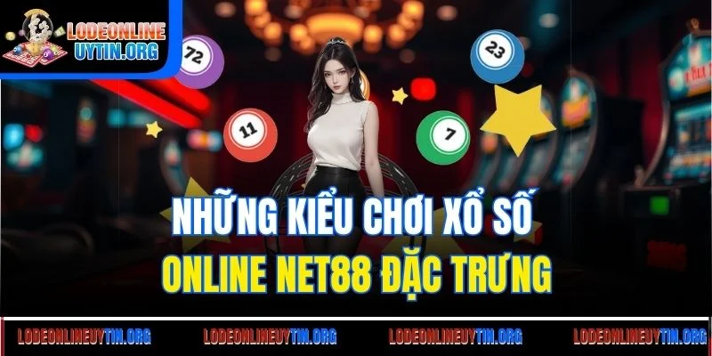 Những kiểu chơi xổ số online Net88 đặc trưng