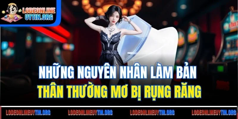 Những nguyên nhân làm bản thân thường mơ bị rụng răng