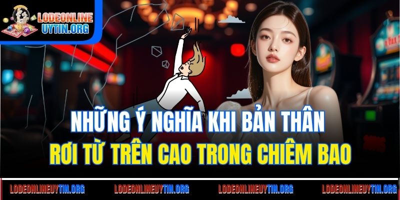 Những ý nghĩa khi bản thân rơi từ trên cao trong chiêm bao