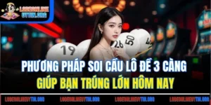 Phương Pháp Soi Cầu Lô Đề 3 Càng Giúp Bạn Trúng Lớn Hôm Nay