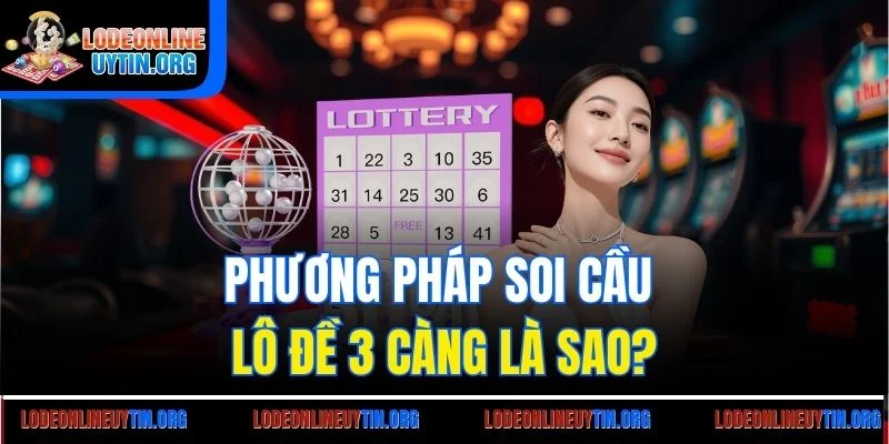 Phương pháp soi cầu lô đề 3 càng là sao?
