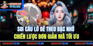 Soi Cầu Lô Đề Theo Bạc Nhớ | Chiến Lược Đơn Giản Mà Tối Ưu
