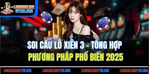 Soi Cầu Lô Xiên 3 | Tổng Hợp Phương Pháp Phổ Biến 2025